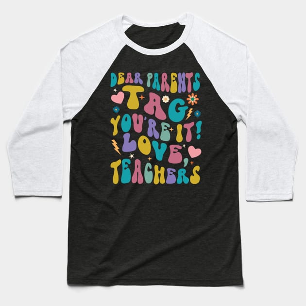 Dear Parents Tag You're It Love Teachers Baseball T-Shirt by Fe Din A Di